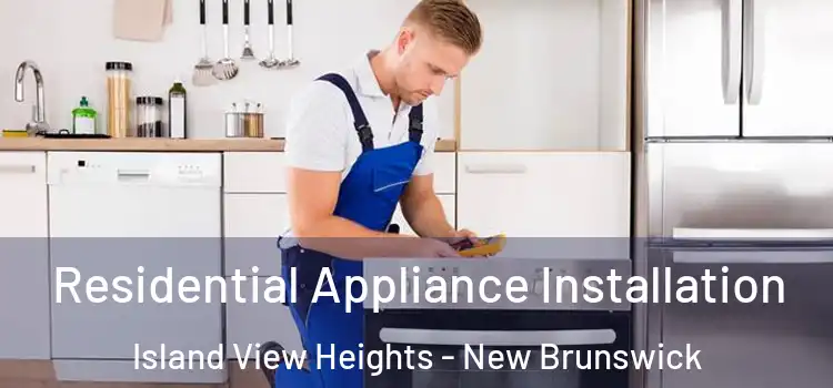 Residential Appliance Installation Island View Heights - New Brunswick