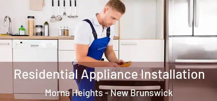 Residential Appliance Installation Morna Heights - New Brunswick