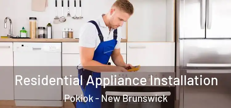 Residential Appliance Installation Pokiok - New Brunswick