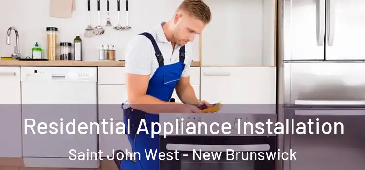 Residential Appliance Installation Saint John West - New Brunswick