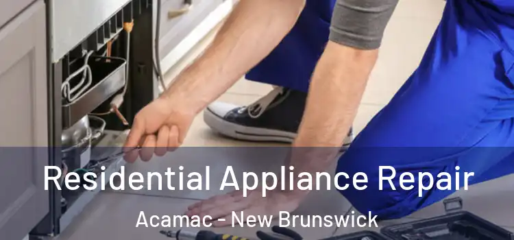 Residential Appliance Repair Acamac - New Brunswick