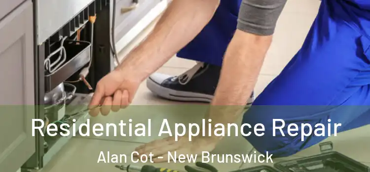 Residential Appliance Repair Alan Cot - New Brunswick