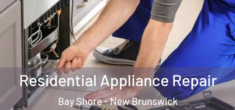 Residential Appliance Repair Bay Shore - New Brunswick
