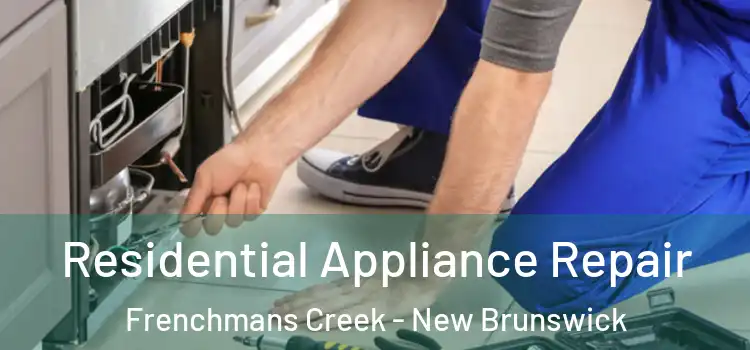 Residential Appliance Repair Frenchmans Creek - New Brunswick