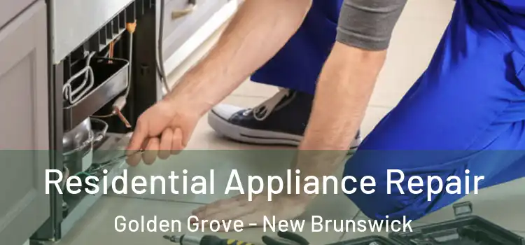 Residential Appliance Repair Golden Grove - New Brunswick
