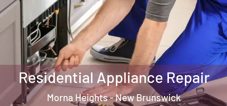 Residential Appliance Repair Morna Heights - New Brunswick