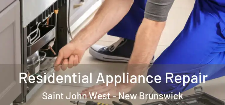 Residential Appliance Repair Saint John West - New Brunswick
