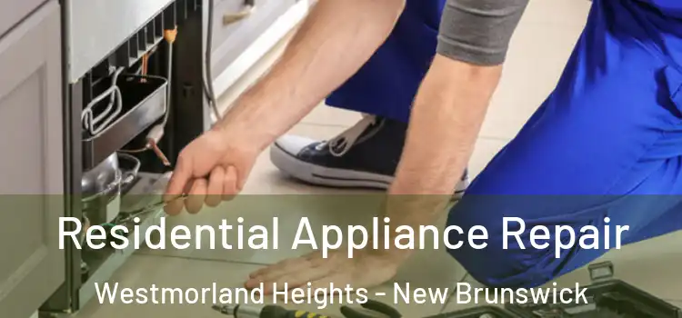 Residential Appliance Repair Westmorland Heights - New Brunswick