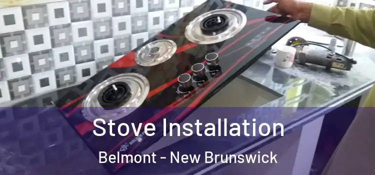 Stove Installation Belmont - New Brunswick