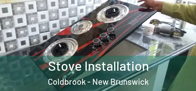Stove Installation Coldbrook - New Brunswick
