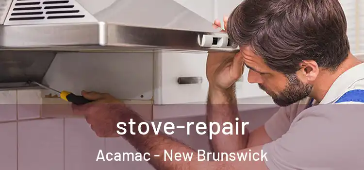 stove-repair Acamac - New Brunswick