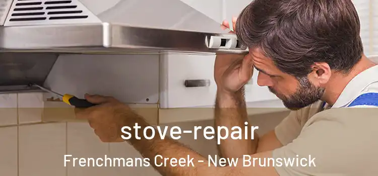 stove-repair Frenchmans Creek - New Brunswick