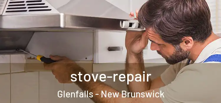 stove-repair Glenfalls - New Brunswick