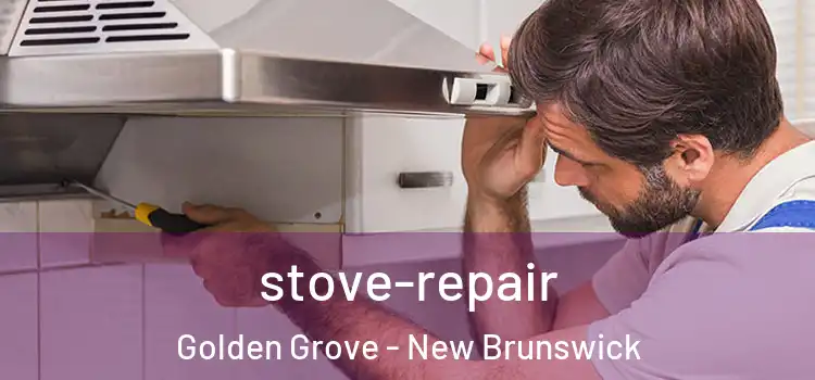 stove-repair Golden Grove - New Brunswick