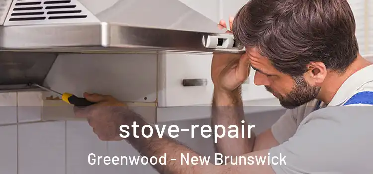 stove-repair Greenwood - New Brunswick