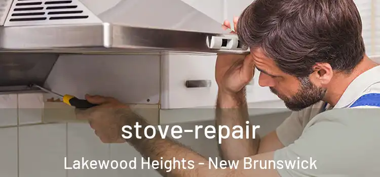 stove-repair Lakewood Heights - New Brunswick