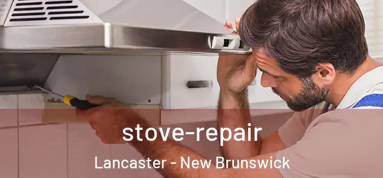stove-repair Lancaster - New Brunswick