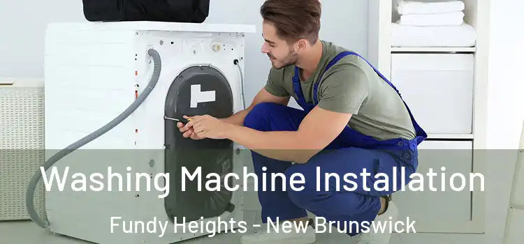 Washing Machine Installation Fundy Heights - New Brunswick