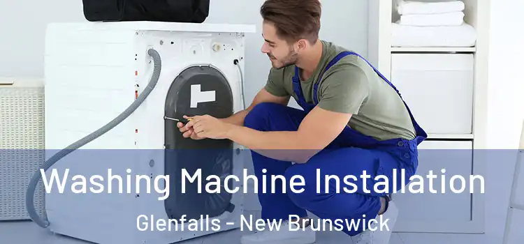 Washing Machine Installation Glenfalls - New Brunswick