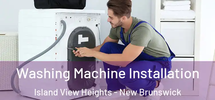 Washing Machine Installation Island View Heights - New Brunswick