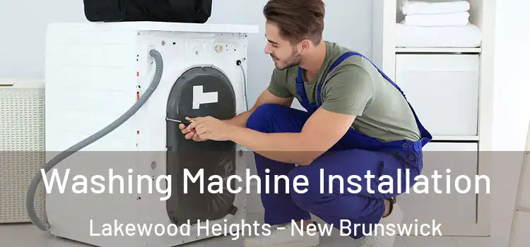 Washing Machine Installation Lakewood Heights - New Brunswick