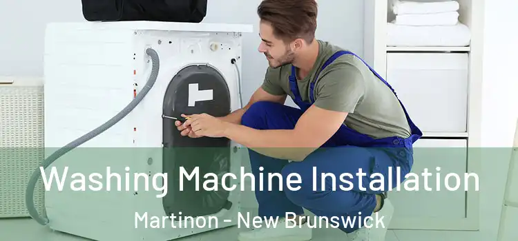 Washing Machine Installation Martinon - New Brunswick