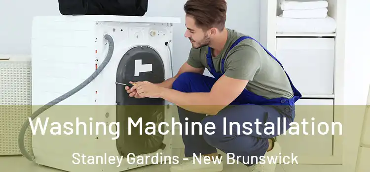 Washing Machine Installation Stanley Gardins - New Brunswick