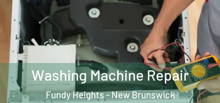 Washing Machine Repair Fundy Heights - New Brunswick