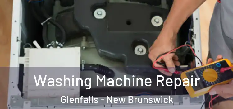 Washing Machine Repair Glenfalls - New Brunswick