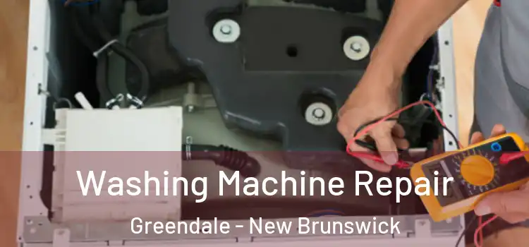 Washing Machine Repair Greendale - New Brunswick