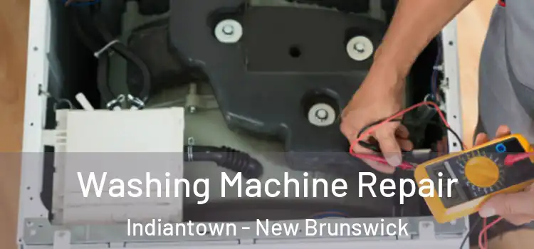 Washing Machine Repair Indiantown - New Brunswick