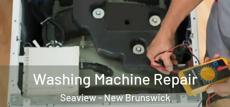 Washing Machine Repair Seaview - New Brunswick