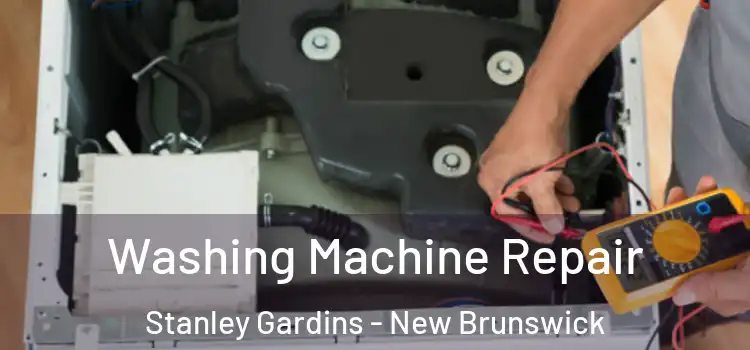 Washing Machine Repair Stanley Gardins - New Brunswick