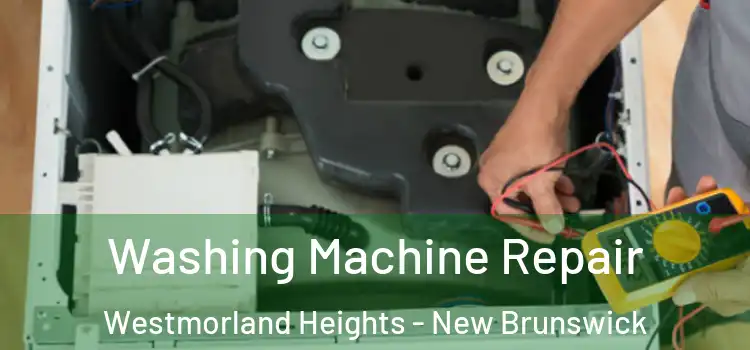 Washing Machine Repair Westmorland Heights - New Brunswick